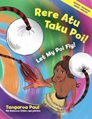 Rere Atu Taku Poi!: Let My Poi Fly!