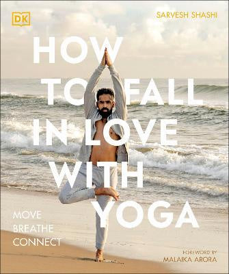 How to Fall in Love with Yoga: Move. Breathe. Connect.