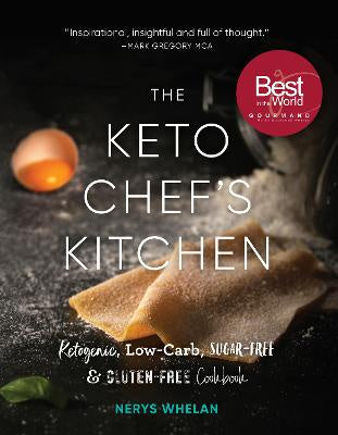 The Keto Chef's Kitchen: Ketogenic, Low-Carb, Sugar-Free & Gluten-Free Cookbook