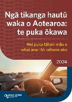 Ngā tikanga hautū waka o Aotearoa : te puka ōkawa 2024 (NZ Road Code te reo)