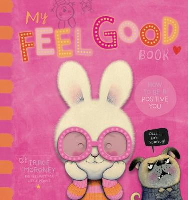 My Feel Good Book: How to be a Positive You