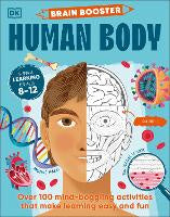 Brain Booster Human Body: Over 100 Mind-Boggling Activities that Make Learning Easy and Fun