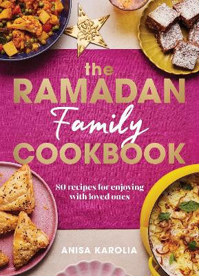 The Ramadan Family Cookbook: 80 recipes for enjoying with loved ones