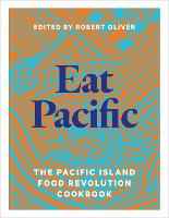 Eat Pacific: The Pacific Island Food Revolution Cookbook