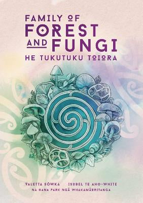 Family of Forest and Fungi: He Tukutuku Toiora