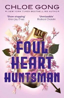 Foul Heart Huntsman: the unmissable, gripping and searingly romantic sequel to historical fantasy Foul Lady Fortune