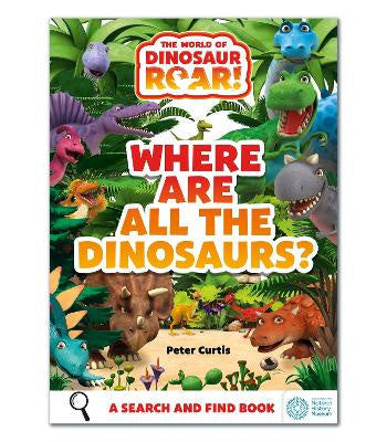 The World of Dinosaur Roar!: Where Are All The Dinosaurs?: A Search and Find Book