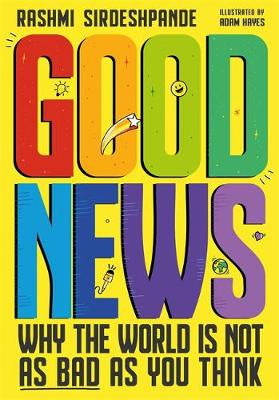 Good News: Why the World is Not as Bad as You Think