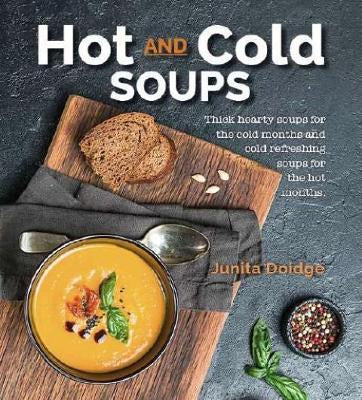 Hot and Cold Soups: Thick and hearty soups for the cold months and cold refreshing soups for the hot months