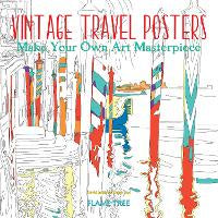 Vintage Travel Posters (Art Colouring Book): Make Your Own Art Masterpiece