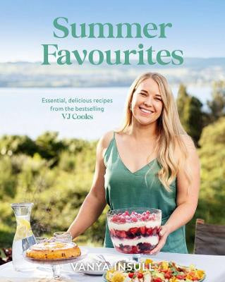 Summer Favourites: Essential, delicious recipes from the bestselling VJ Cooks