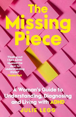 The Missing Piece: A Woman's Guide to Understanding, Diagnosing and Living with ADHD